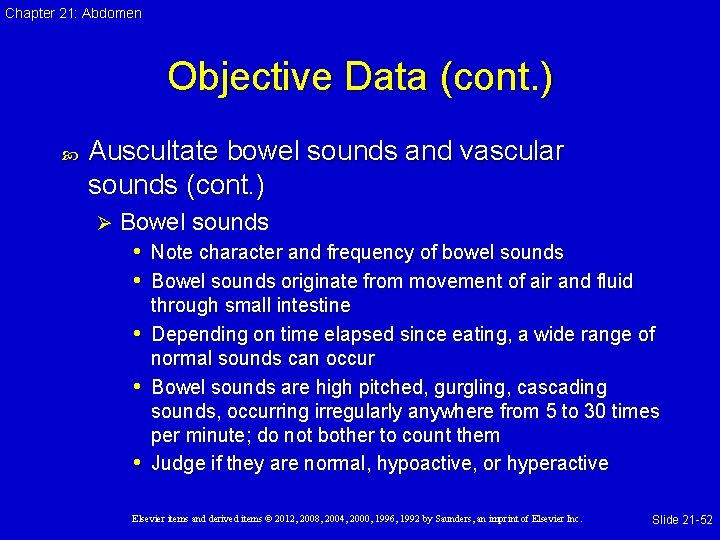 Chapter 21: Abdomen Objective Data (cont. ) Auscultate bowel sounds and vascular sounds (cont.