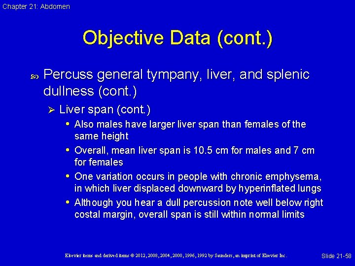 Chapter 21: Abdomen Objective Data (cont. ) Percuss general tympany, liver, and splenic dullness