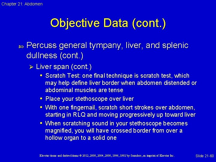 Chapter 21: Abdomen Objective Data (cont. ) Percuss general tympany, liver, and splenic dullness