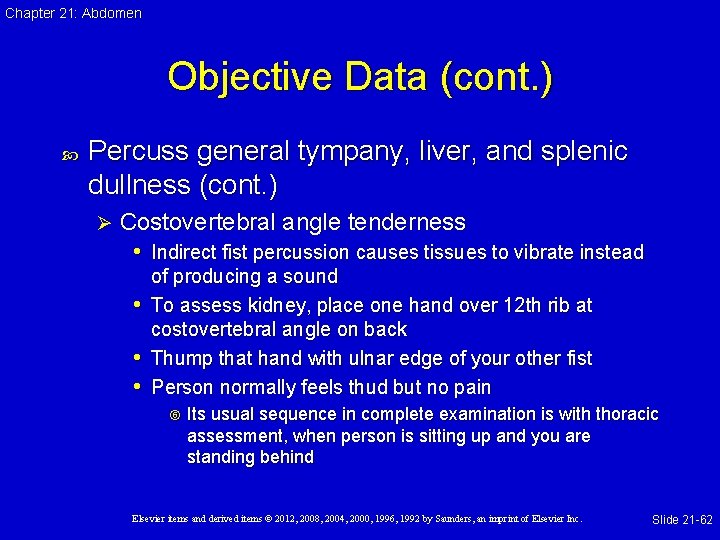 Chapter 21: Abdomen Objective Data (cont. ) Percuss general tympany, liver, and splenic dullness