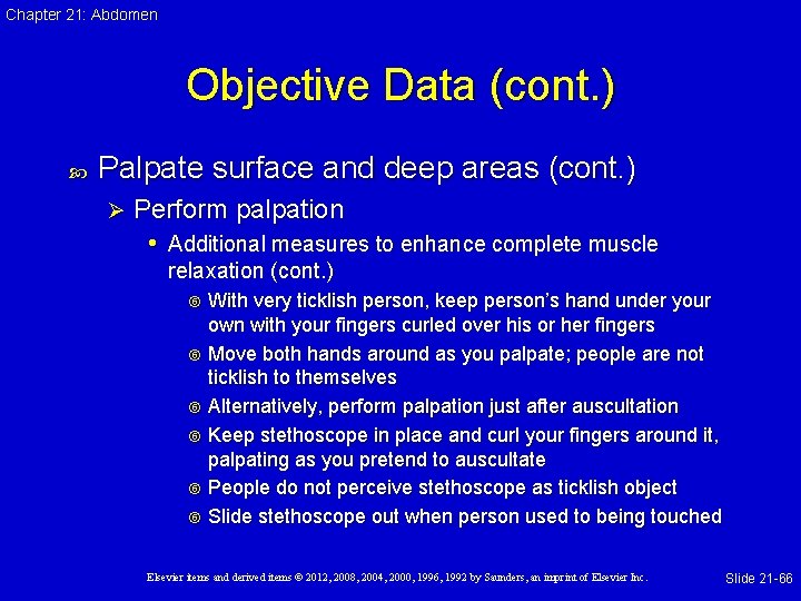 Chapter 21: Abdomen Objective Data (cont. ) Palpate surface and deep areas (cont. )