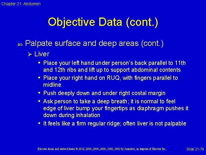 Chapter 21: Abdomen Objective Data (cont. ) Palpate surface and deep areas (cont. )