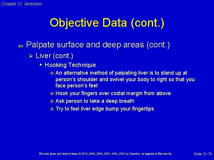 Chapter 21: Abdomen Objective Data (cont. ) Palpate surface and deep areas (cont. )