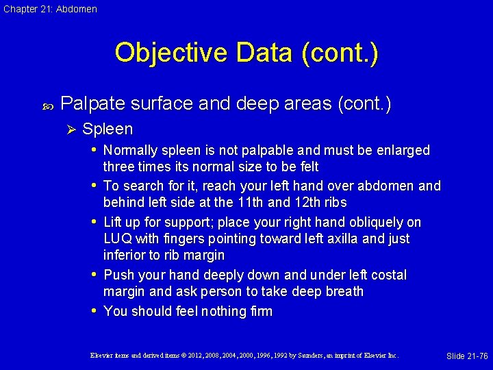 Chapter 21: Abdomen Objective Data (cont. ) Palpate surface and deep areas (cont. )