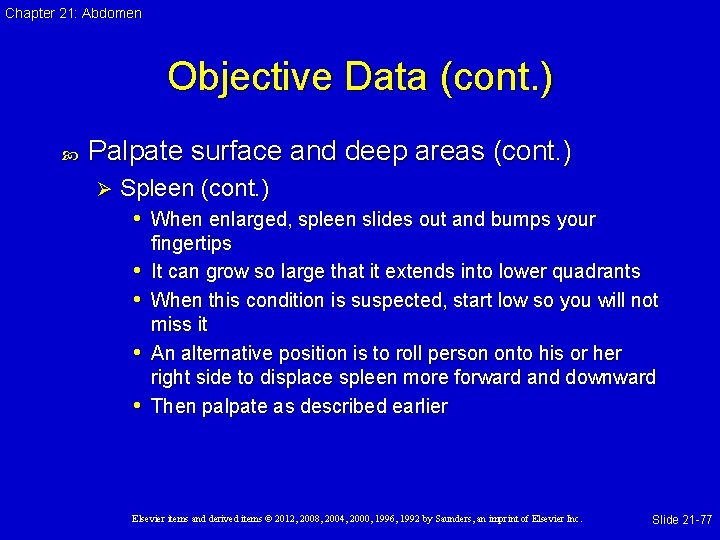 Chapter 21: Abdomen Objective Data (cont. ) Palpate surface and deep areas (cont. )