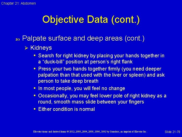 Chapter 21: Abdomen Objective Data (cont. ) Palpate surface and deep areas (cont. )