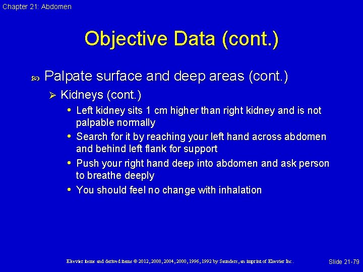 Chapter 21: Abdomen Objective Data (cont. ) Palpate surface and deep areas (cont. )