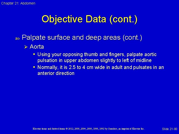 Chapter 21: Abdomen Objective Data (cont. ) Palpate surface and deep areas (cont. )