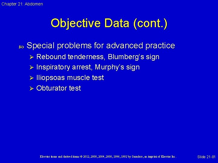 Chapter 21: Abdomen Objective Data (cont. ) Special problems for advanced practice Rebound tenderness,