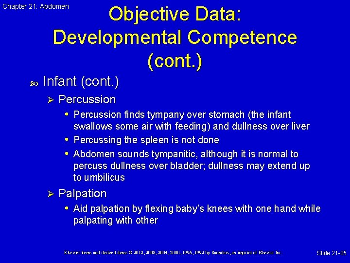 Chapter 21: Abdomen Objective Data: Developmental Competence (cont. ) Infant (cont. ) Ø Percussion