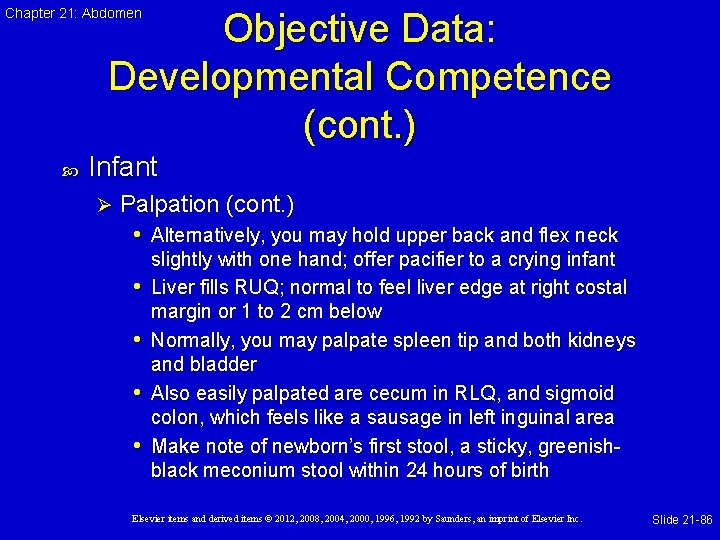 Chapter 21: Abdomen Objective Data: Developmental Competence (cont. ) Infant Ø Palpation (cont. )
