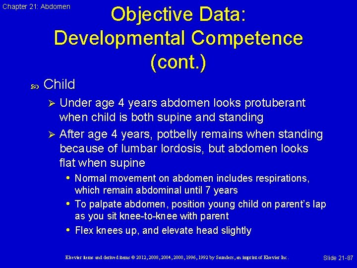 Chapter 21: Abdomen Objective Data: Developmental Competence (cont. ) Child Under age 4 years