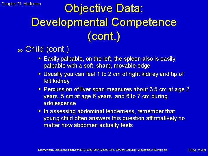 Chapter 21: Abdomen Objective Data: Developmental Competence (cont. ) Child (cont. ) • Easily