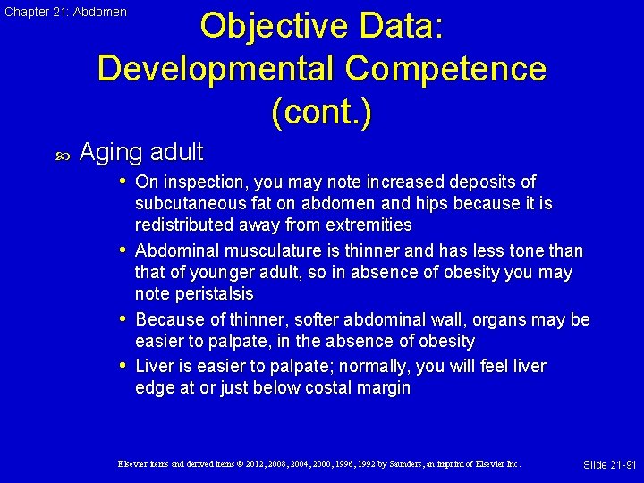 Chapter 21: Abdomen Objective Data: Developmental Competence (cont. ) Aging adult • On inspection,