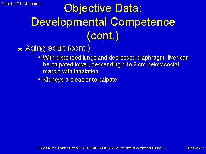 Chapter 21: Abdomen Objective Data: Developmental Competence (cont. ) Aging adult (cont. ) •