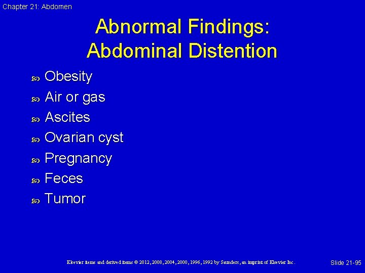 Chapter 21: Abdomen Abnormal Findings: Abdominal Distention Obesity Air or gas Ascites Ovarian cyst