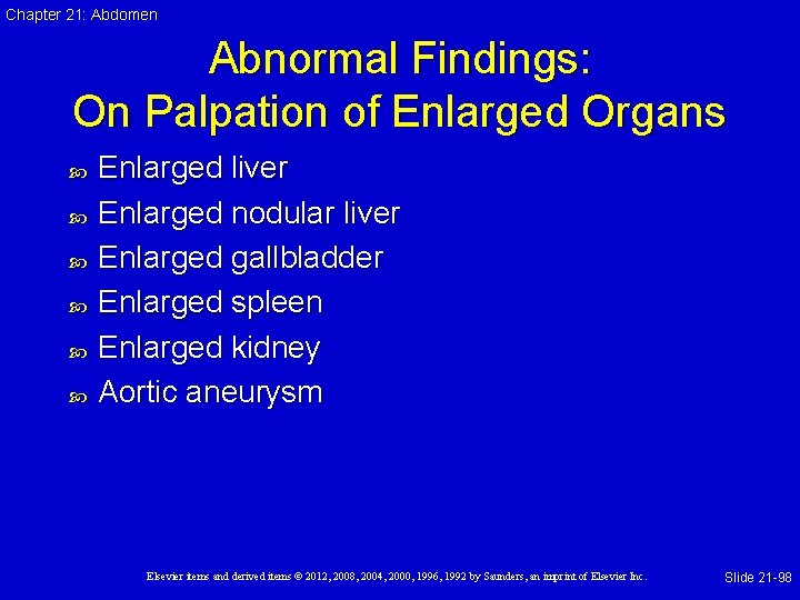 Chapter 21: Abdomen Abnormal Findings: On Palpation of Enlarged Organs Enlarged liver Enlarged nodular