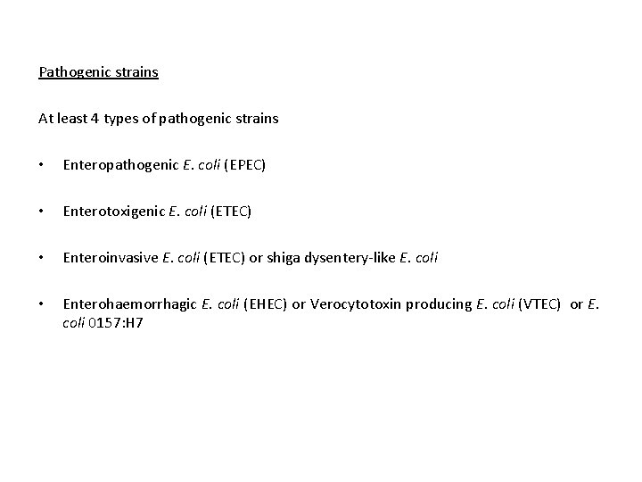 Pathogenic strains At least 4 types of pathogenic strains • Enteropathogenic E. coli (EPEC)