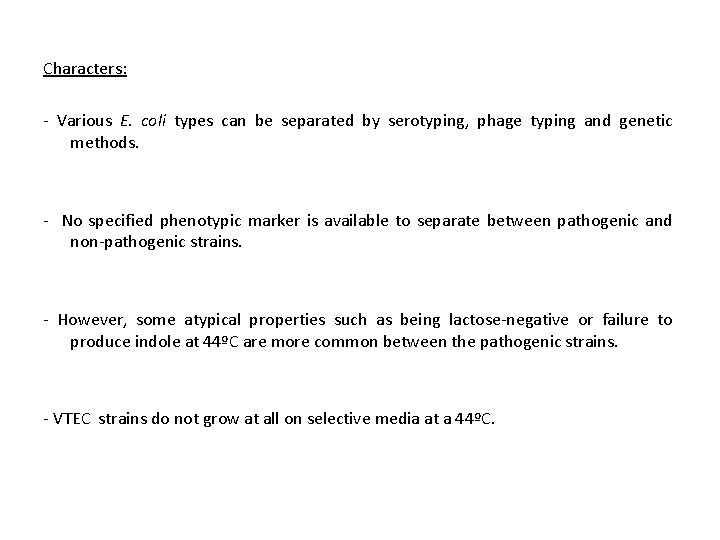 Characters: - Various E. coli types can be separated by serotyping, phage typing and