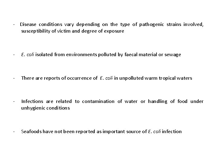 - Disease conditions vary depending on the type of pathogenic strains involved, susceptibility of