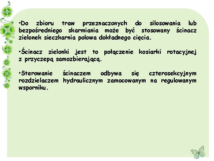  • Do zbioru traw przeznaczonych do silosowania lub bezpośredniego skarmiania może być stosowany