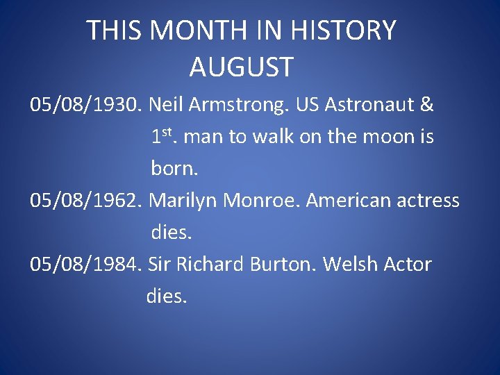 THIS MONTH IN HISTORY AUGUST 05/08/1930. Neil Armstrong. US Astronaut & 1 st. man