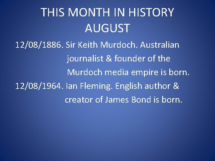 THIS MONTH IN HISTORY AUGUST 12/08/1886. Sir Keith Murdoch. Australian journalist & founder of