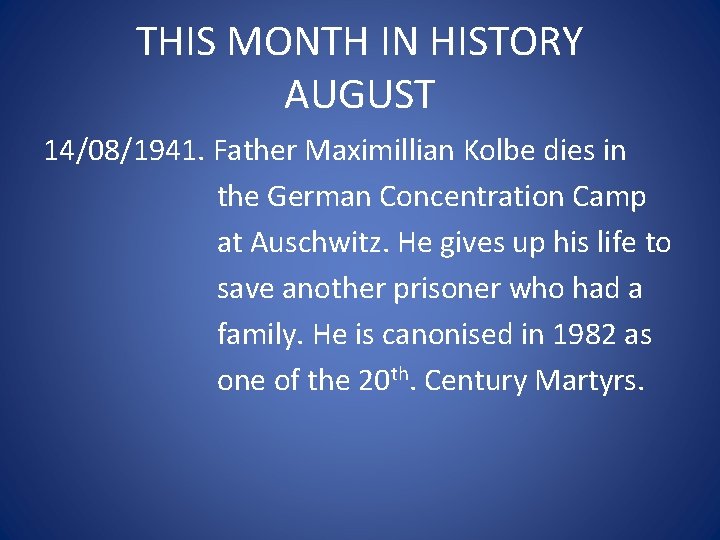 THIS MONTH IN HISTORY AUGUST 14/08/1941. Father Maximillian Kolbe dies in the German Concentration