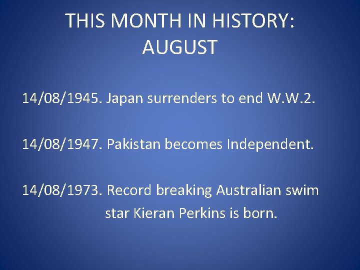 THIS MONTH IN HISTORY: AUGUST 14/08/1945. Japan surrenders to end W. W. 2. 14/08/1947.