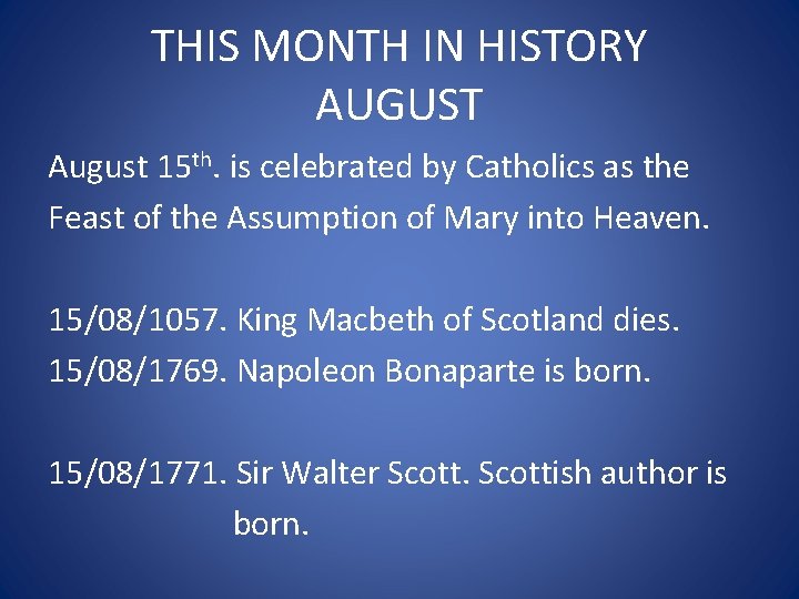 THIS MONTH IN HISTORY AUGUST August 15 th. is celebrated by Catholics as the