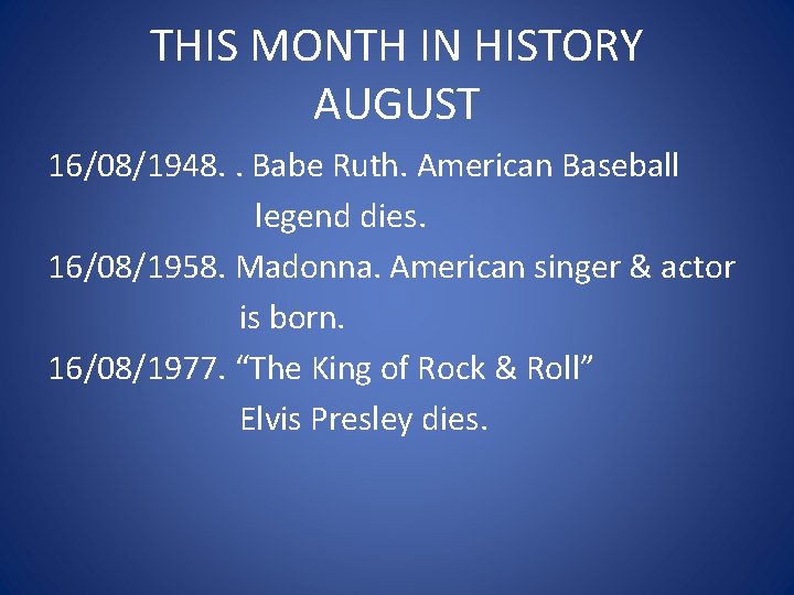 THIS MONTH IN HISTORY AUGUST 16/08/1948. . Babe Ruth. American Baseball legend dies. 16/08/1958.