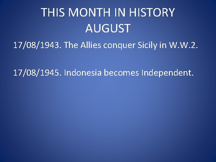 THIS MONTH IN HISTORY AUGUST 17/08/1943. The Allies conquer Sicily in W. W. 2.