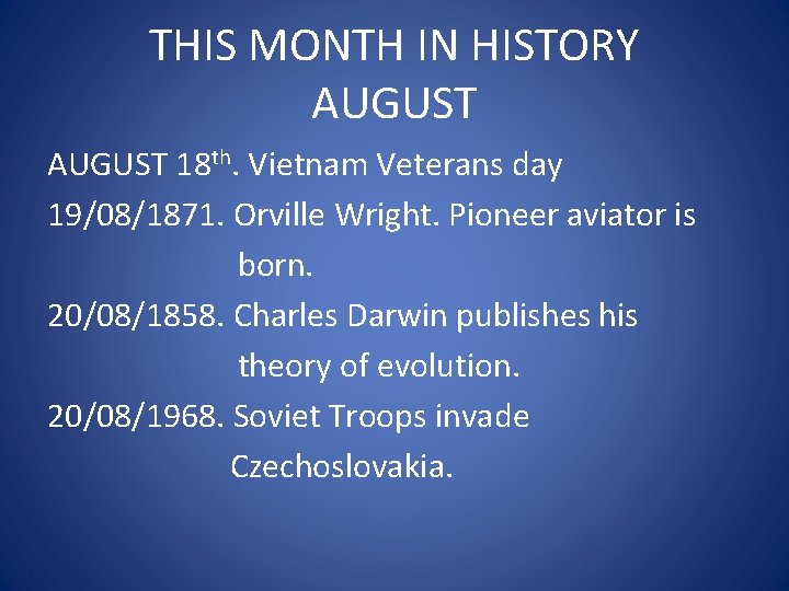 THIS MONTH IN HISTORY AUGUST 18 th. Vietnam Veterans day 19/08/1871. Orville Wright. Pioneer