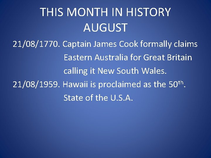 THIS MONTH IN HISTORY AUGUST 21/08/1770. Captain James Cook formally claims Eastern Australia for