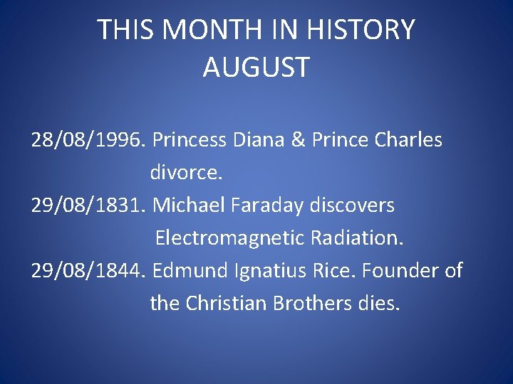 THIS MONTH IN HISTORY AUGUST 28/08/1996. Princess Diana & Prince Charles divorce. 29/08/1831. Michael