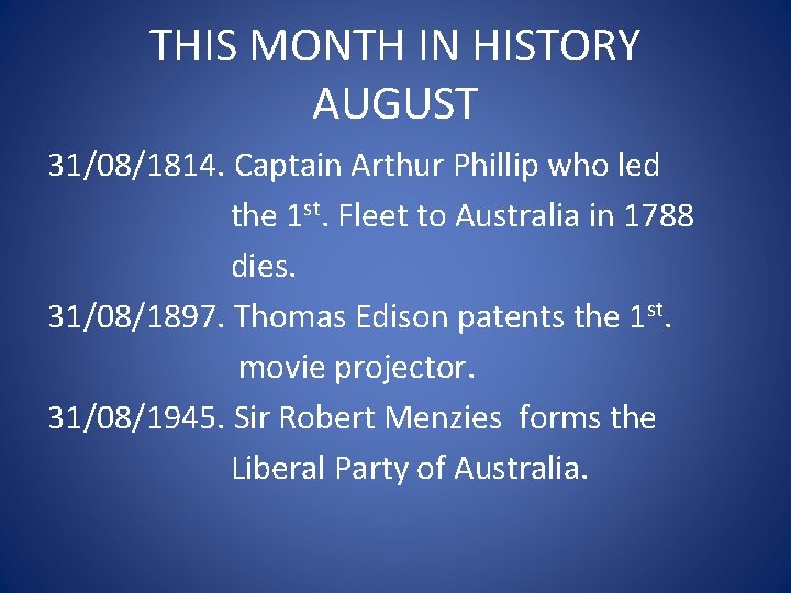 THIS MONTH IN HISTORY AUGUST 31/08/1814. Captain Arthur Phillip who led the 1 st.