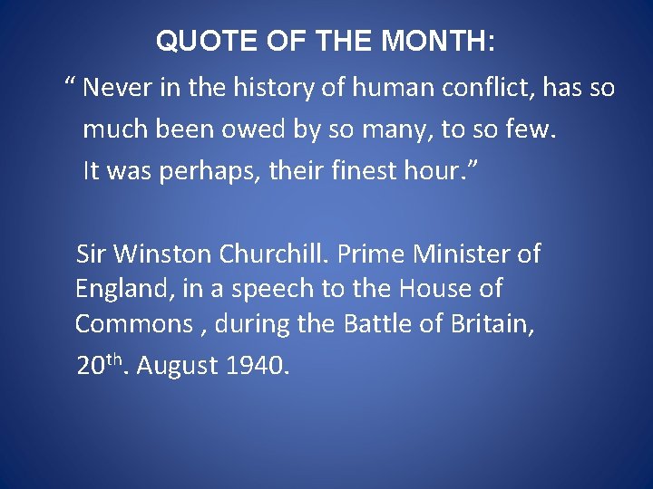 QUOTE OF THE MONTH: “ Never in the history of human conflict, has so