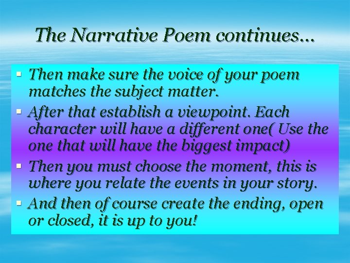 The Narrative Poem continues… § Then make sure the voice of your poem matches