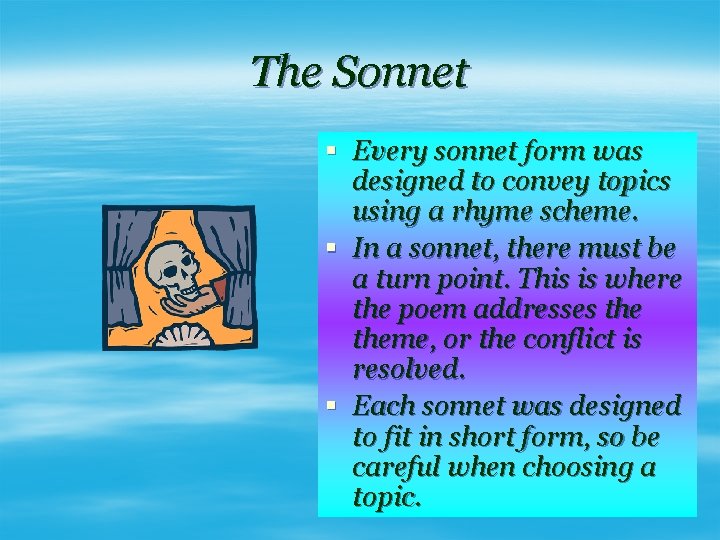 The Sonnet § Every sonnet form was designed to convey topics using a rhyme
