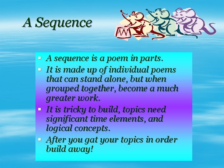 A Sequence § A sequence is a poem in parts. § It is made