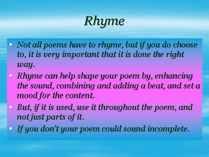 Rhyme § Not all poems have to rhyme, but if you do choose to,
