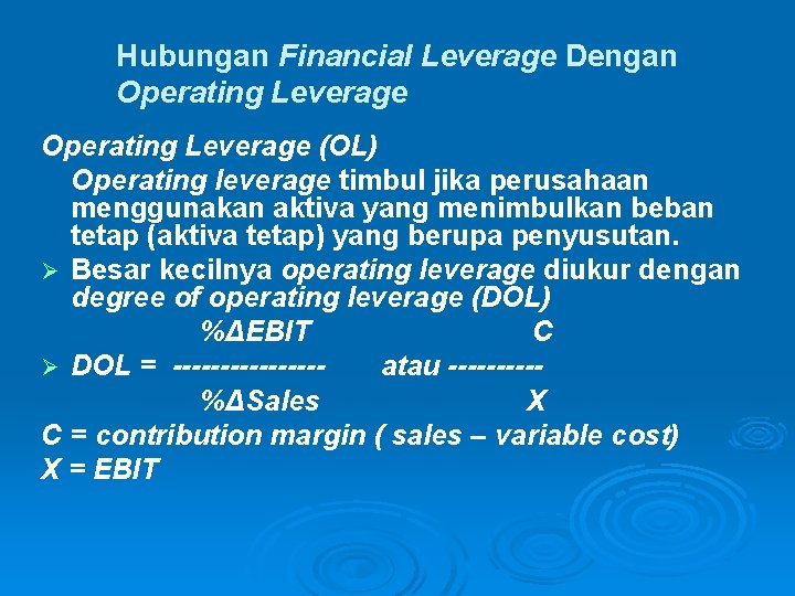 Hubungan Financial Leverage Dengan Operating Leverage (OL) Operating leverage timbul jika perusahaan menggunakan aktiva