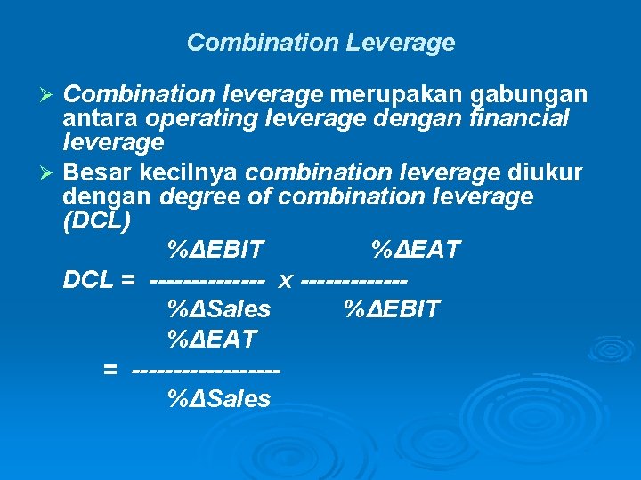 Combination Leverage Combination leverage merupakan gabungan antara operating leverage dengan financial leverage Ø Besar