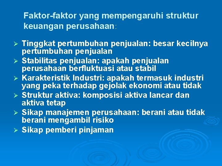 Faktor-faktor yang mempengaruhi struktur keuangan perusahaan: Ø Ø Ø Tinggkat pertumbuhan penjualan: besar kecilnya