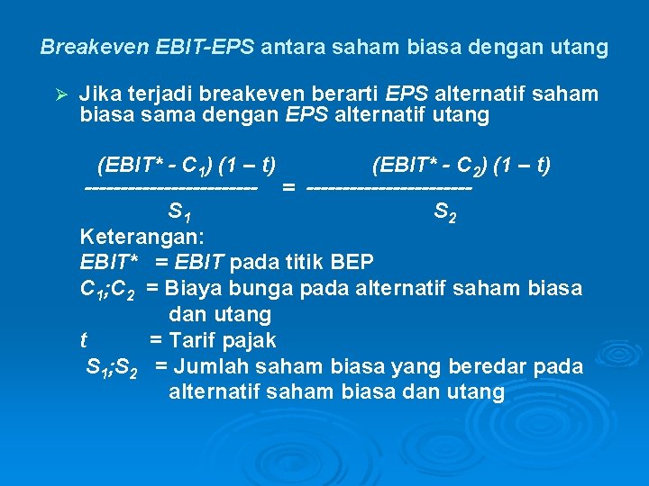 Breakeven EBIT-EPS antara saham biasa dengan utang Ø Jika terjadi breakeven berarti EPS alternatif