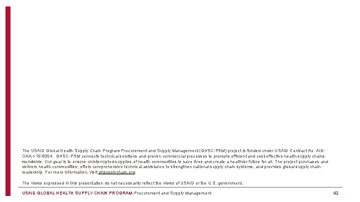 The USAID Global Health Supply Chain Program-Procurement and Supply Management (GHSC-PSM) project is funded