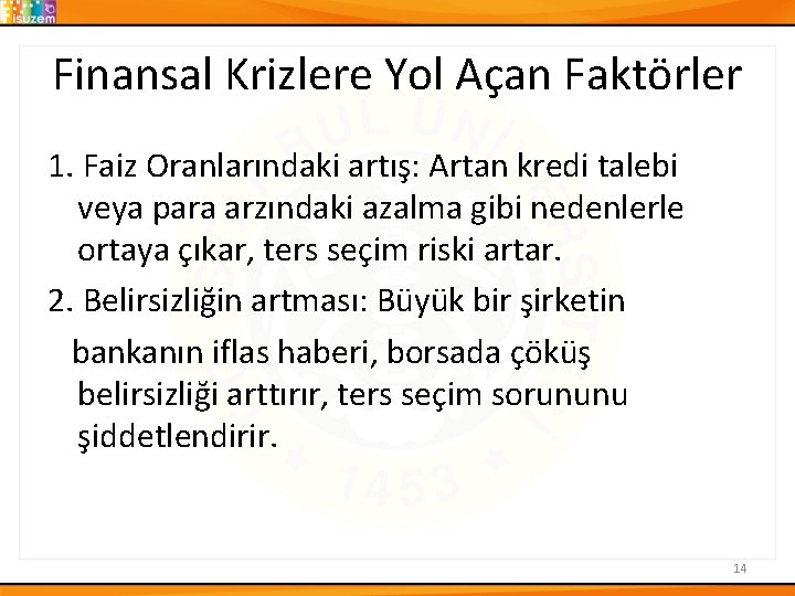 Finansal Krizlere Yol Açan Faktörler 1. Faiz Oranlarındaki artış: Artan kredi talebi veya para