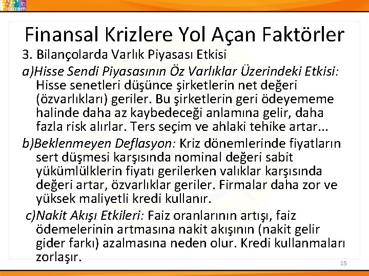 Finansal Krizlere Yol Açan Faktörler 3. Bilançolarda Varlık Piyasası Etkisi a)Hisse Sendi Piyasasının Öz