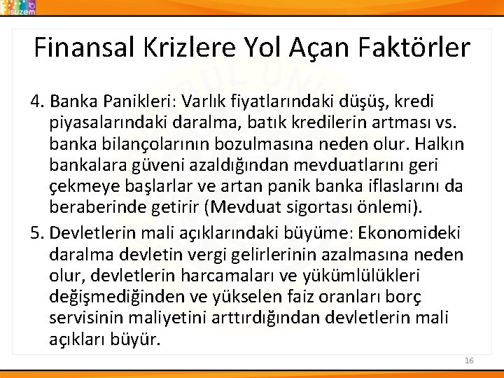 Finansal Krizlere Yol Açan Faktörler 4. Banka Panikleri: Varlık fiyatlarındaki düşüş, kredi piyasalarındaki daralma,