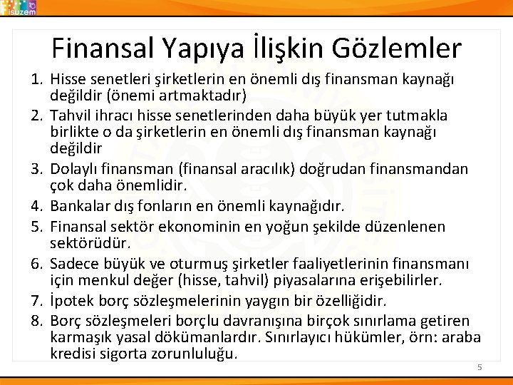 Finansal Yapıya İlişkin Gözlemler 1. Hisse senetleri şirketlerin en önemli dış finansman kaynağı değildir